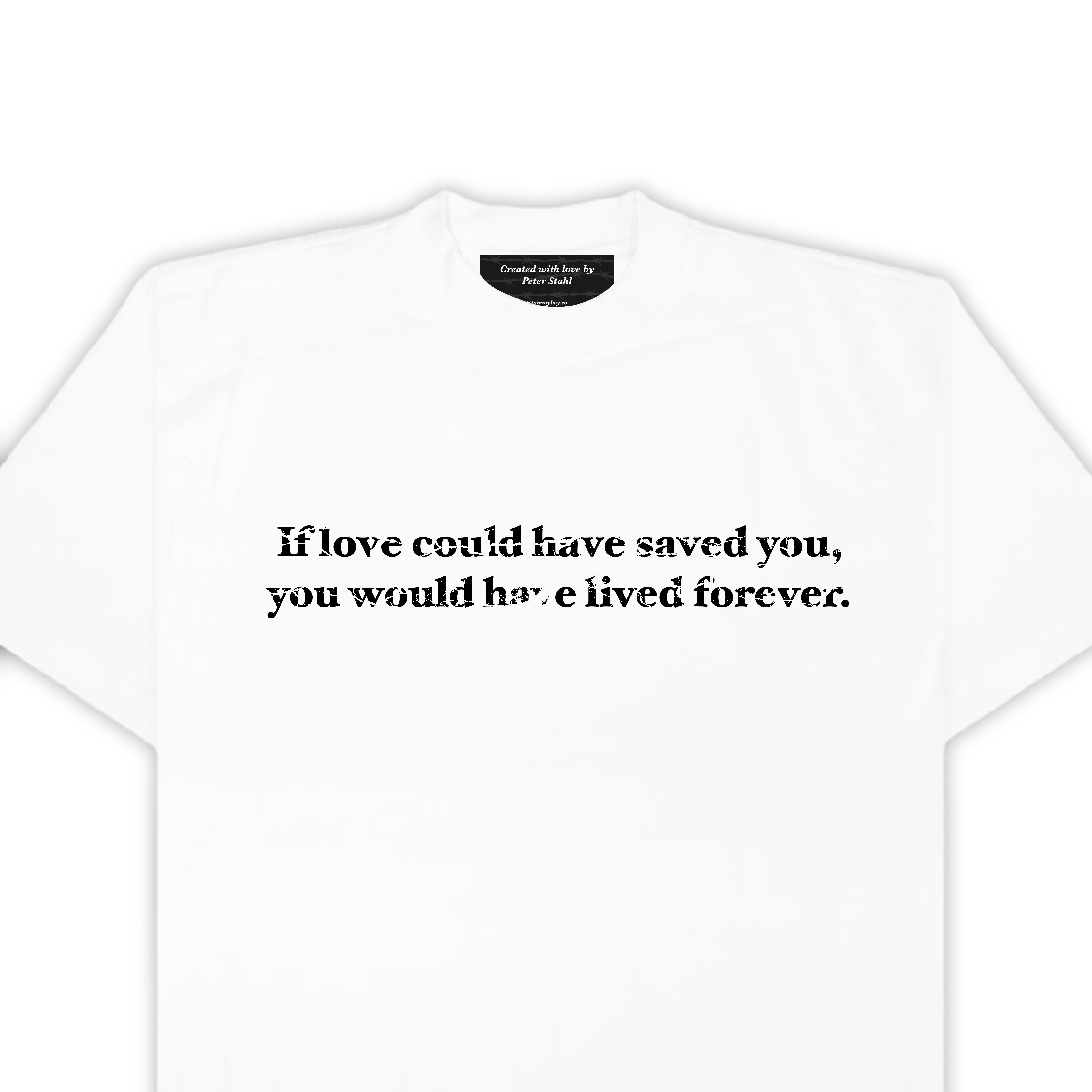 IF LOVE COULD SAVE TEE